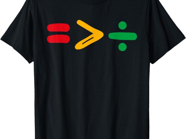 Juneteenth equality is greater than division afro men women t-shirt