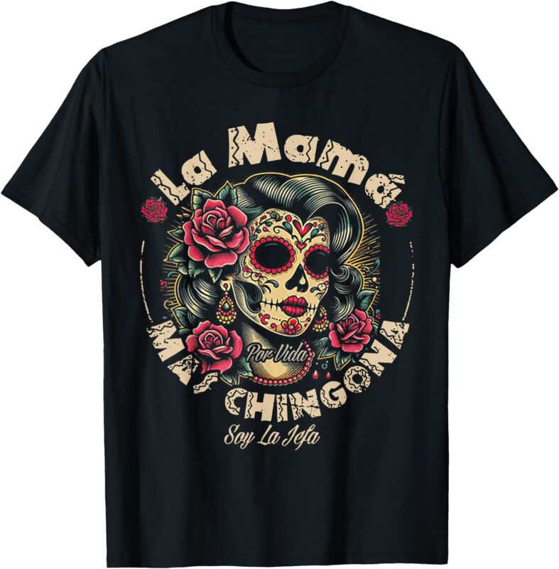 La Mamá Mas Chingona T-Shirt