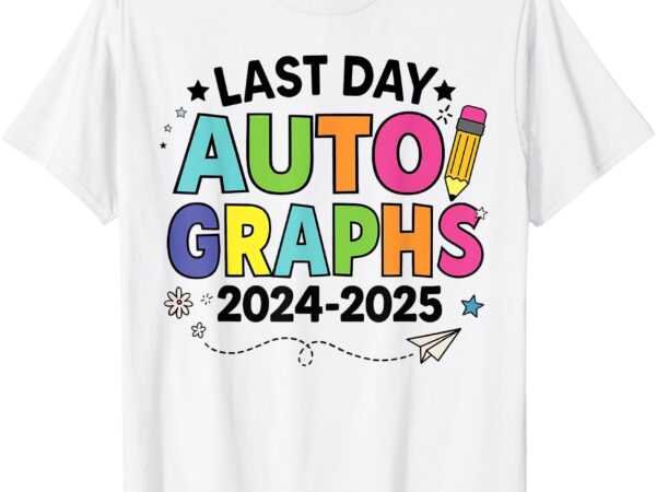 Last day of school autographs end of school teacher t-shirt