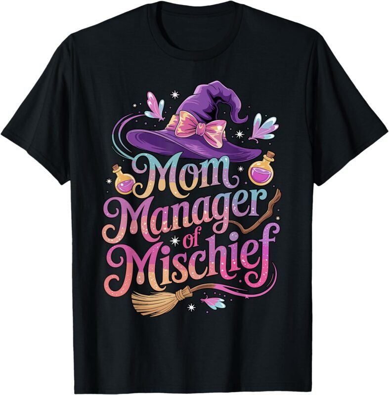Mom Manager of Mischief Women Magical Funny Mother’s day T-Shirt