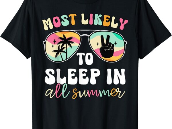 Most likely to sleep in all summer funny teacher student t-shirt