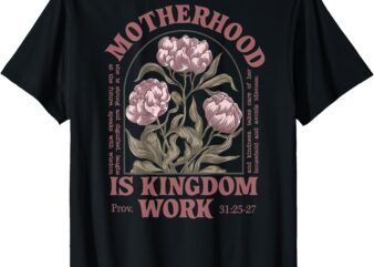 Motherhood Is Kingdom Work Flower (on back) T-Shirt
