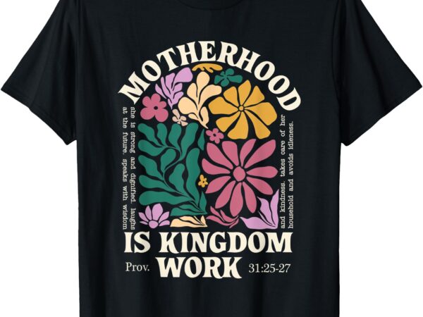 Motherhood is kingdom work retro christian mothers day t-shirt