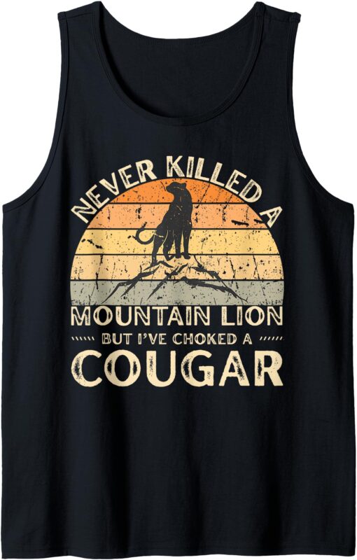 Never Killed A Mountain Lion But I’ve Choked A Cougar Retro Tank Top