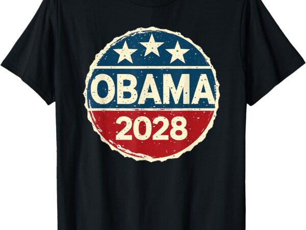 Obama for president 2028 obama 2028 t-shirt