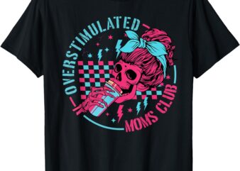 Overstimulated Moms Club Mothers Day T-Shirt