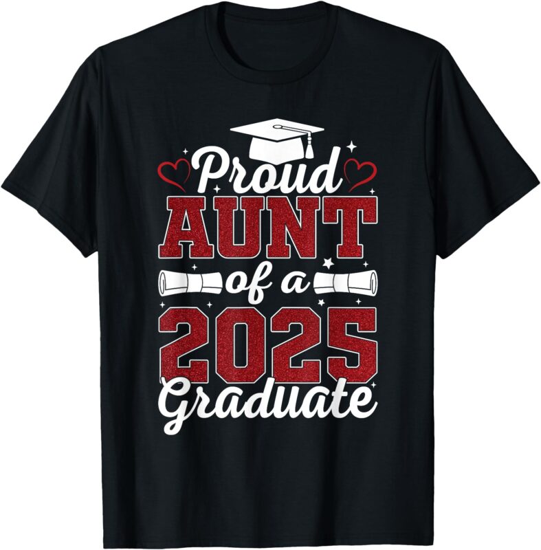 Proud Aunt of a 2025 Graduate Class of 2025 Graduation Women T-Shirt