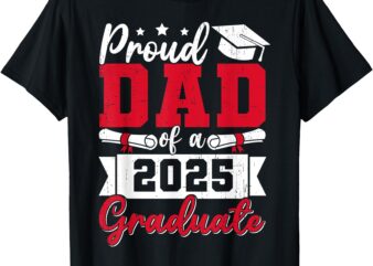Proud Dad of A 2025 Graduate Dad Graduation 2025 Father T-Shirt
