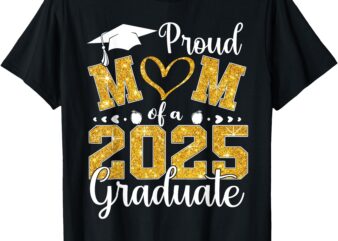 Proud Mom of A 2025 Graduate Mom Graduation 2025 Mother T-Shirt