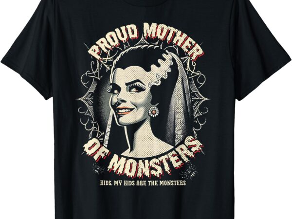 Proud mother of monsters t-shirt