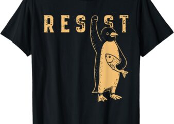 Resist _ Penguin _ Political Protest for Men Women T-Shirt