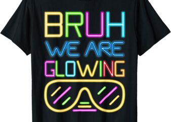 Retro Bruh We Are Glowing In My Glowing Era Colorful T-Shirt