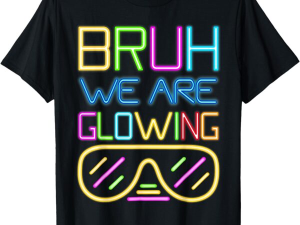 Retro bruh we are glowing in my glowing era colorful t-shirt