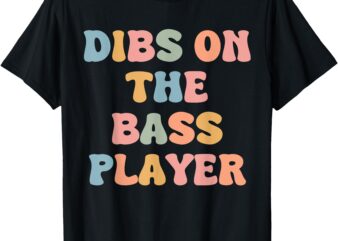 Retro Vintage Dibs On The Bass Player Funny Bassist Lover T-Shirt