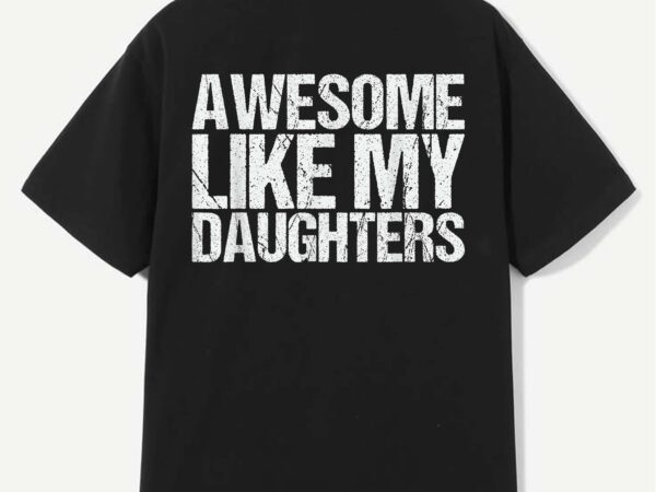 Awesome like my daughters men funny fathers day dad retro t-shirt design