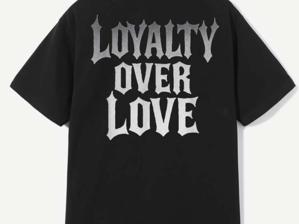 Loyalty over love t-shirt design