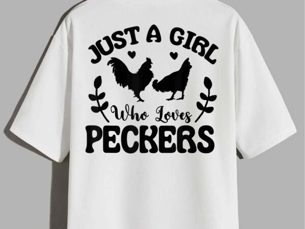 Just a girl who loves peckers t-shirt design