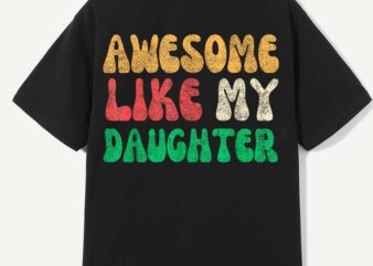 Awesome Like My Daughter Men Funny Fathers Day T-Shirt Design