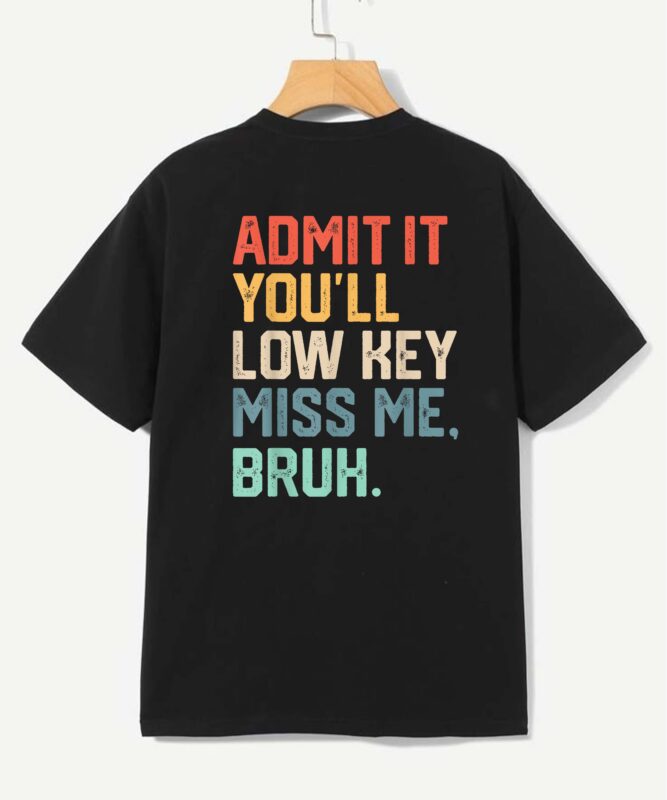 Admit It You’ll Low Key Miss Me Bruh Teachers Summer Break T-Shirt design