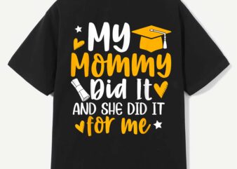 My mommy did it graduation graduated mom proud children t-shirt design