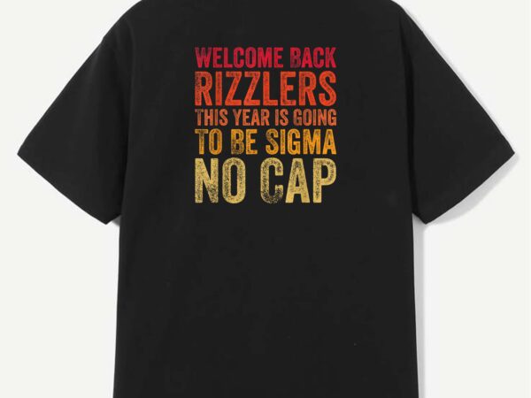 Welcome back rizzlers this year gonna be sigma no cap t-shirt design