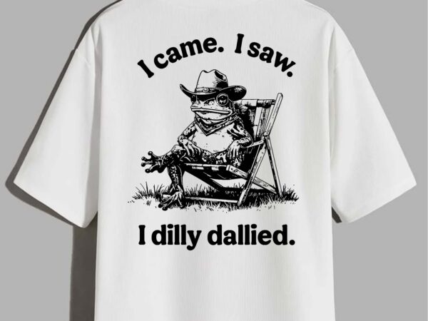 I came i saw i dilly dallied frog cowboy funny t-shirt design