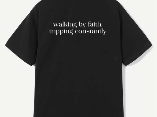Walking by faith tripping constantly christian bible quotes t-shirt design