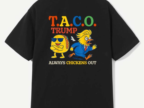 Trumps always chicken out taco america vintage t-shirt design Trumps always chicken out taco america vintage t-shirt design