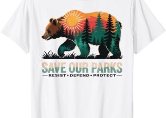 Save Our Parks Resist National Park Protect T-Shirt