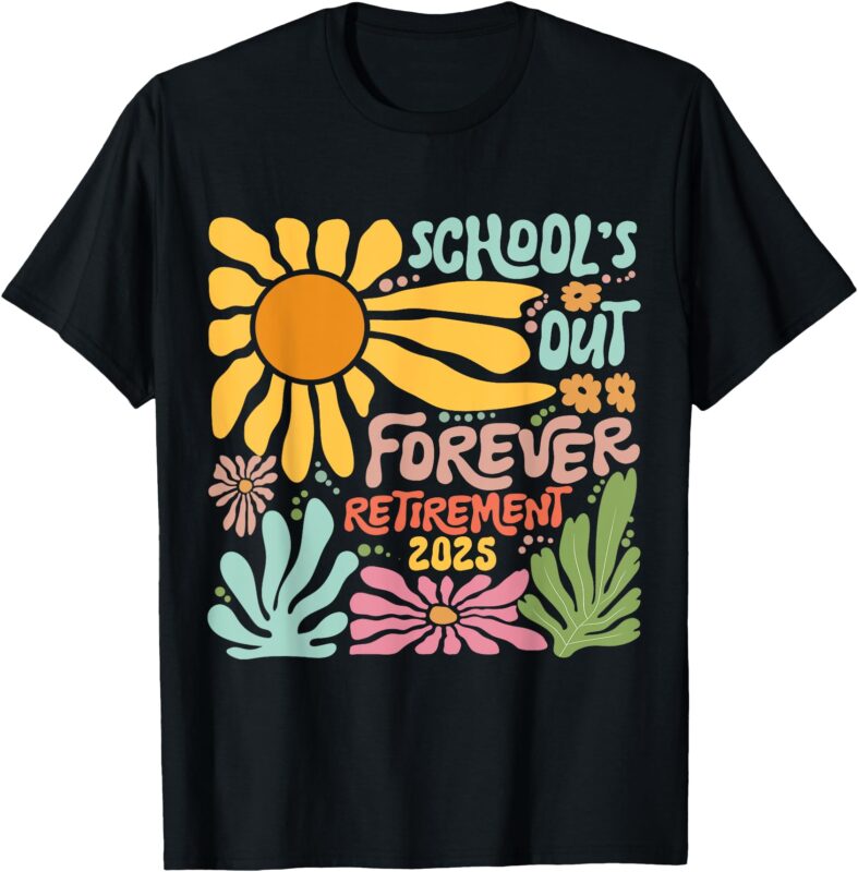 Schools Out Forever Retirement 2025 Retired Teacher Summer T-Shirt