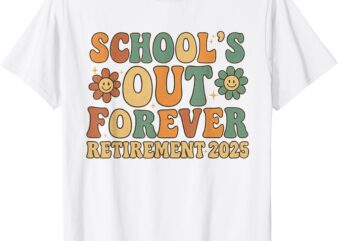 School’s out Forever Groovy Teacher Retirement 2025 Retired T-Shirt
