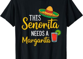 Senorita Margarita Cinco De Mayo Mexican Party Fiesta Womens T-Shirt