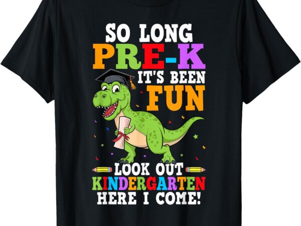 So long pre-k preschool graduation kindergarten here i come t-shirt