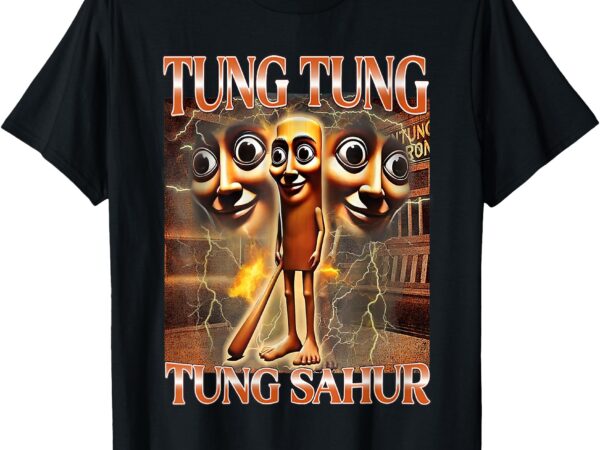 Tung tung tung sahur t -shirt t shirt designs for sale