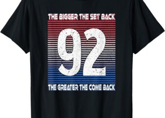 The Bigger the Set Back the Bigger the Come Back T-Shirt