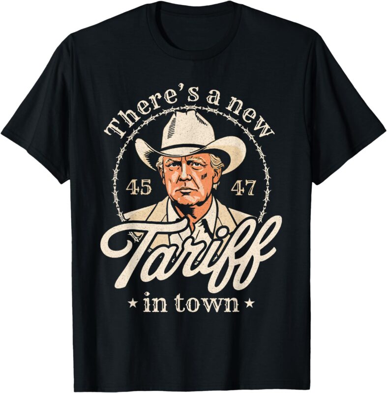 There’s A New Tariff In Town T-Shirt