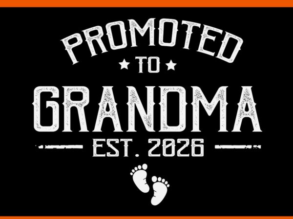 Promoted to grandma est 2026 svg, mother’s day svg t shirt illustration