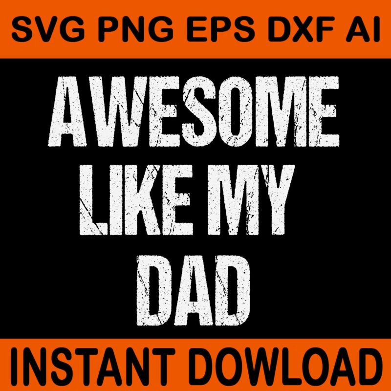 Awesome Like My Daughter SVG, Awesome Like My Dad SVG, Father Day Svg, Daddy Svg, Father SVG
