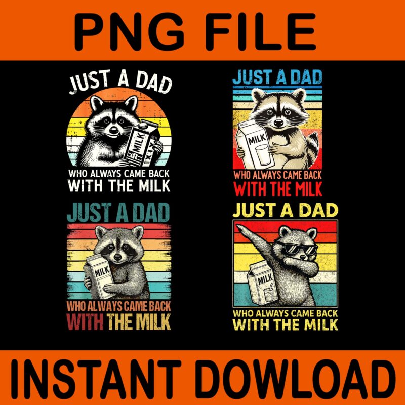 Just a Dad Who Always Came Back With The Milk Father’s Day PNG, Just a Dad Who Always Came Back With The Milk Racoon PNG, Racoon Father Day
