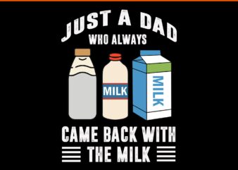 Just A Dad Who Always Came Back With The Milk SVG, Father SVG, Daddy SVG