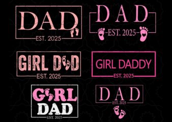 Dad Girl 2025 SVG, Dad 2025 SVG, Girl Dad Est 2025 Svg, Father Day SVG