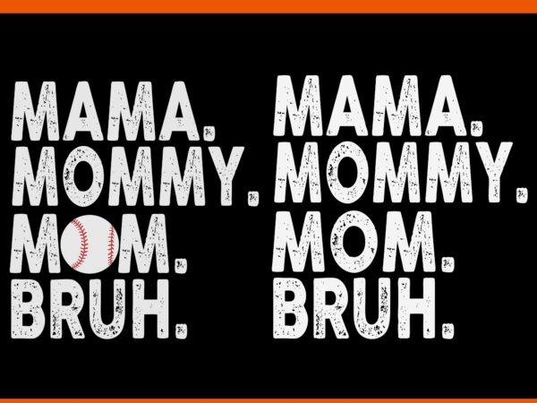 Mama mommy mom bruh svg, mothers day svg, mama svg, mom svg t shirt designs for sale Mama mommy mom bruh svg, mothers day svg, mama svg, mom svg t shirt designs for sale
