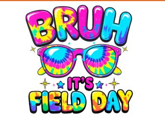 Bruh It’s Field Day Tie Dye School Teacher PNG, Bruh It’s Field Day Tie Dye PNG