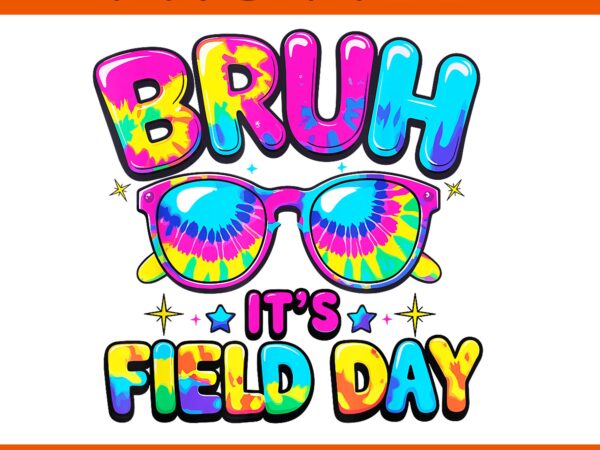 Bruh it’s field day tie dye school teacher png, bruh it’s field day tie dye png t shirt template Bruh it’s field day tie dye school teacher png, bruh it’s field day tie dye png t shirt template