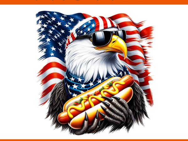 American patriotic 4th of july bald eagle hotdog png, bald eagle hotdog 4th of july png, hotdog 4th of july png t shirt vector American patriotic 4th of july bald eagle hotdog png, bald eagle hotdog 4th of july png, hotdog 4th of july png t shirt vector