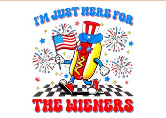 I’m Just Here For The Wieners Hot Dog PNG, Hot Dog 4th Of July PNG