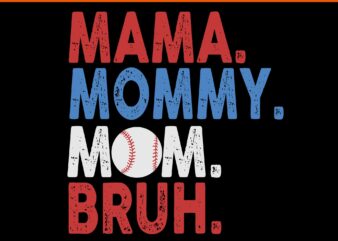 Mama Mommy Mom Bruh SVG, Mothers Day SVG, Mama Svg, Mom Svg