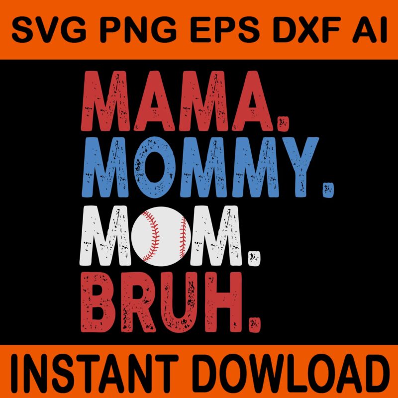 Mama Mommy Mom Bruh SVG, Mothers Day SVG, Mama Svg, Mom Svg