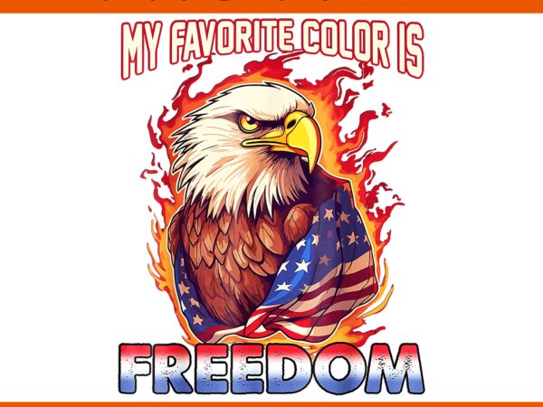 My favorite color is freedom eagle png, 4th of july eagle patriotic my favorite color is freedom png, 4th of july eagle png t shirt designs for sale My favorite color is freedom eagle png, 4th of july eagle patriotic my favorite color is freedom png, 4th of july eagle png t shirt designs for sale