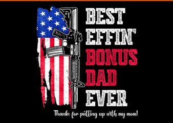 Best Effin’ Bonus Dad Ever (on back) PNG